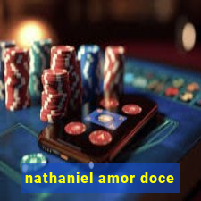 nathaniel amor doce